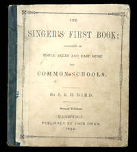 The Singer's First Book; Consisting of Simple Rules and Easy Music for Common Schools