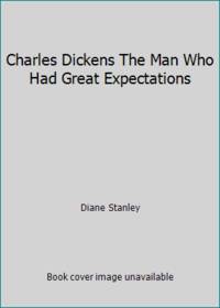 Charles Dickens The Man Who Had Great Expectations by Diane Stanley; Peter Vennema - 1993