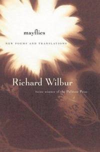 Mayflies : New Poems and Translations by Richard Wilbur - 2000