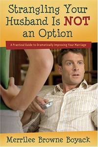 Strangling Your Husband Is Not An Option