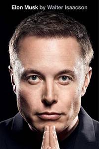 Elon Musk: by Walter Isaacson