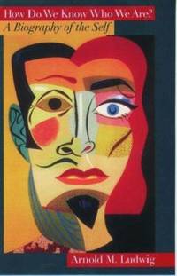 How Do We Know Who We Are? : The Biography of the Self