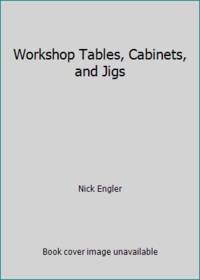 Workshop Tables, Cabinets, and Jigs