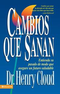 Un Cambios Que Sanan: Entienda Su Pasado de Modo Que Asegure Un Futuro Saludable