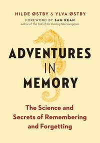 Adventures in Memory : The Science and Secrets of Remembering and Forgetting