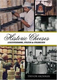 Historic Cheeses: Leicestershire, Stilton and Stichelton