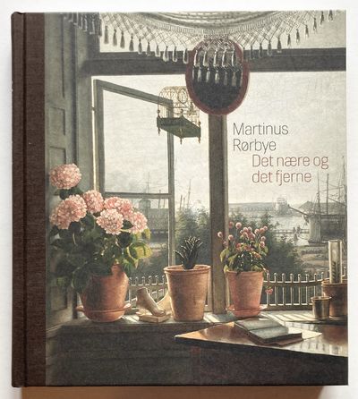 Martinus Rørbye - Det nære og det fjerne.
