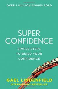 SUPER CONFIDENCE: Simple Steps to Build Your Confidence by Lindenfield, Gael