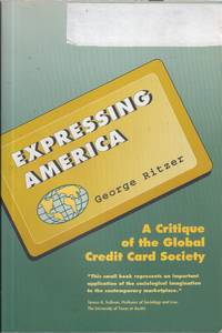 Expressing America: A Critique of the Global Credit Card Society  (Sociology for a New Century)