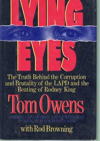 LYING EYES The Truth Behind the Corruption and Brutality of the Lapd and  the Beating of Rodney King