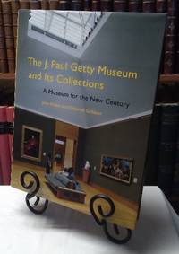 The J. Paul Getty Museum and Its Collections: A Museum for the New Century