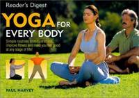 Yoga for Every Body : Simple Routines to Reduce Stress, Improve Fitness and Make You Feel Good at...