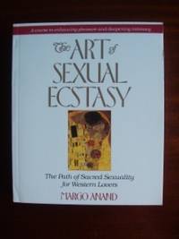 The Art of Sexual Ecstasy  -  The Path of Sacred Sexuality for Western Lovers