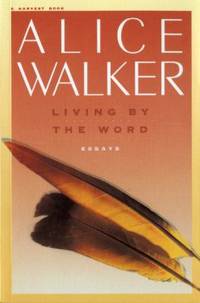 Living by the Word by Alice Walker - 1989