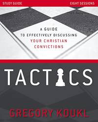 TACTICS STUDY GUIDE UPDTD SC: A Guide to Effectively Discussing Your Christian Convictions