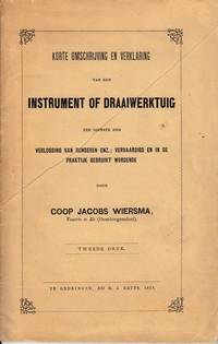 Korte omschrijving en verklaring van een Instrument of Draaiwerktuig ten dienste der Verlossing van Runderen enz,; vervaardigd en in de praktijk gebruikt wordende door Coop Jacobs Wiersma, Veearts te Ee (Oostdongeradeel). Tweede druk