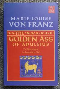cover of THE GOLDEN ASS OF APULEIUS: THE LIBERATION OF THE FEMININE IN MAN. REVISED EDITION.