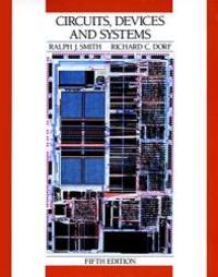 Circuits, Devices and Systems: A First Course in Electrical Engineering, 5th Edition by Ralph J. Smith - 1991-08-06