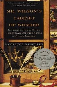 Mr. Wilson's Cabinet of Wonder : Pronged Ants, Horned Humans, Mice on Toast, and Other Marvels of...