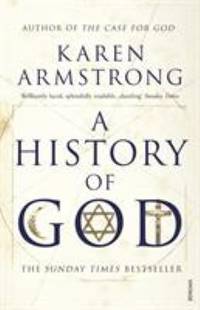 History of God: From Abraham to the Present: The 4000-Year Quest for God