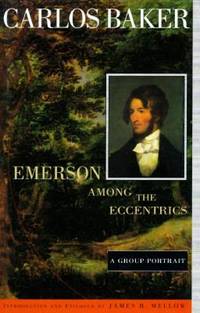 Emerson among the Eccentrics : A Group Portrait by Carlos Baker - 1996