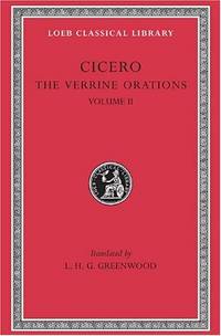 The Verrine Orations, Volume II: Against Verres, Part 2, Books 3?5: v. 2 (Loeb Classical Library *CONTINS TO info@harvardup.co.uk) by Greenwood, L. H. G