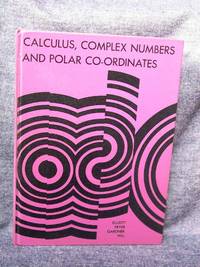 Calculus, Complex Numbers and Polar Co-ordinates