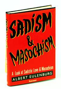 image of Sadism and Masochism: Algolagnia - The Psycholgy, Neurology and Physiology of Sadistic Love and Masochism