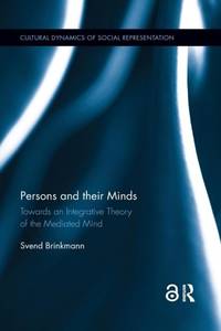 Persons and their Minds: Towards an Integrative Theory of the Mediated Mind