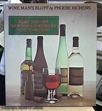 Wine Man's Bluff Â– make your own table wines in weeks for next to nothing