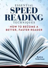 Essential Speed Reading Techniques : How to Become a Better, Faster Reader