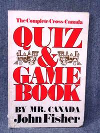 Complete Cross-Canada Quiz & Game Book, The