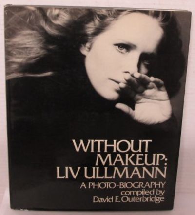 Without Makeup: Liv Ullmann. A Photo-Biography.