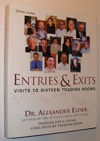 Entries & Exits: Visits to Sixteen Trading Rooms by Dr. Alexander Elder - First Printing - 2006 - from RareNonFiction.com (SKU: 162c8634)
