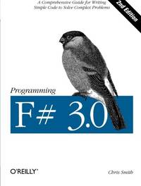 Programming F# 3.0 2e: A Comprehensive Guide for Writing Simple Code to Solve Complex Problems