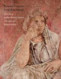 Roman Frescoes from Boscoreale: The Villa of Plubius Fannius Synistor in Reality and Virtual...