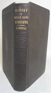 cover of A HISTORY OF AMERICAN BAPTIST MISSIONS IN ASIA, AFRICA, EUROPE AND NORTH AMERICA