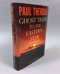 Ghost Train to the Eastern Star: On the Tracks of the Great Railway Bazaar