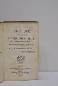 Pratique de l'amour envers Jésus-Christ, tiré des paroles de Saint Paul, présentée aux ames qui désirent assurer leur salut éternel et tendre à la perfection. by LIGUORI (B. Alphonse) - from ULTIMO CAPITULO (SKU: 104940)