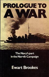 PROLOGUE TO A WAR : THE NAVY'S PART IN THE THE NARVIK CAMPAIGN