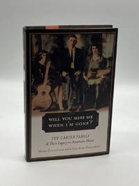 Will You Miss Me when I'M Gone?  The Carter Family and Their Legacy in  American Music
