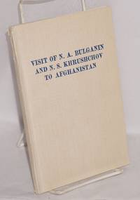image of Visit to Afghanistan of N.A. Bulganin, Chairman of the U.S.S.R. Council of Ministers, and N.S. Khrushchov, member of the Presidium of the U.S.S.R. Supreme Soviet. Speeches and official documents (December 15-19, 1955)