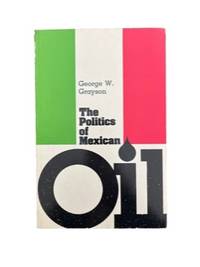 The Politics Of Mexican Oil