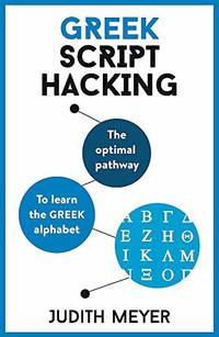 Greek Script Hacking: Learn how to read and write in Greek script in a matter of hours