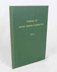 The Journal of Major George Washington, Sent by the Hon. Robert Dinwiddie to the Commandant of the French Forces in Ohio, With a Map by Washington, Major George - 1865