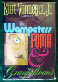 WAMPETERS, FOMA &amp; GRANFALLOONS (OPINIONS) by Vonnegut, Kurt - 1974