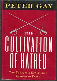 The Cultivation of Hatred: The Bourgeois Experience Victoria to Freud : Volume III