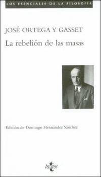 La rebelion de las masas (LOS ESENCIALES DE LA FILOSOFIA) (Spanish Edition) by Ortega y Gasset; Jose - 2006