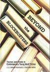 Beyond the Blockbusters: Themes and Trends in Contemporary Young Adult Fiction
