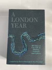A London Year: Daily Life in the Capital in Diaries, Journals and Letters